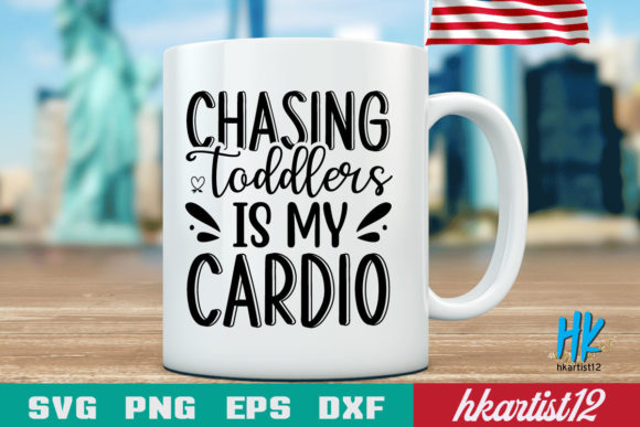 Chasing Toddlers is My Ca. SVG Cut File