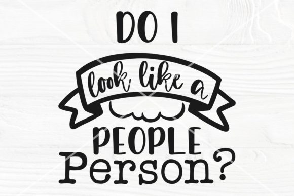 Do I Look Like a People Person SVG File: A Graphic Design Asset for Crafts and Marketing