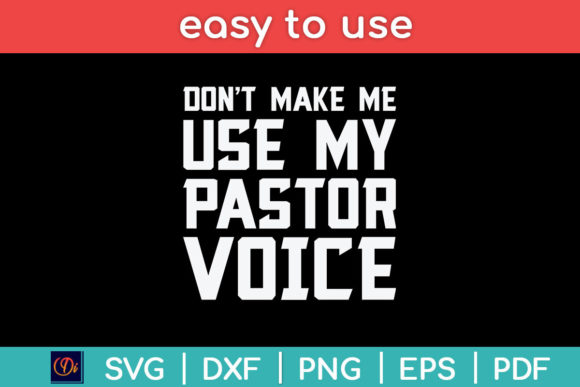 Don’t Make Me Use My Pastor Voice Graphics for Crafts