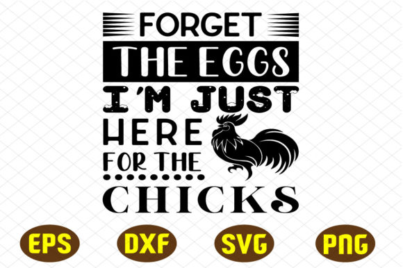 Forget the Eggs I’m Just Here for the Chick Graphics