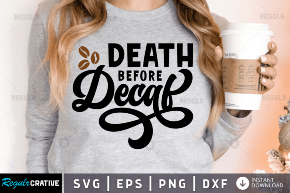 FREE Death Before Decaf Svg Design Graphics for Crafts