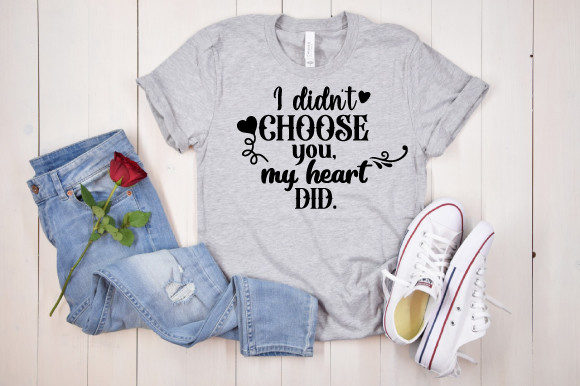 I Didn’t Choose You My Heart Did Graphics