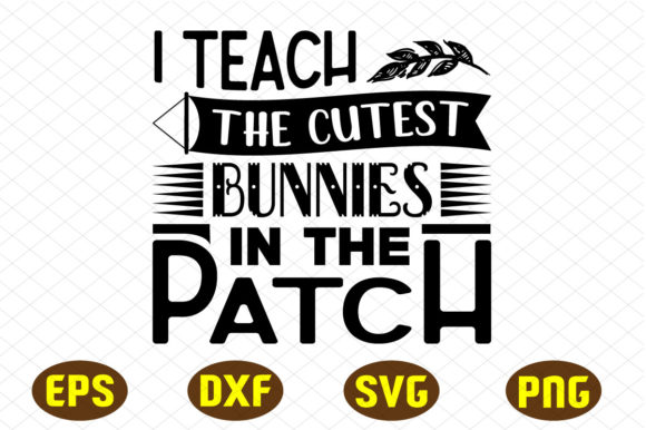 I Teach the Cutest Bunnies in the Patch Graphics