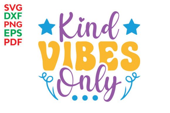 Kind Vibes Only Graphics for Crafts