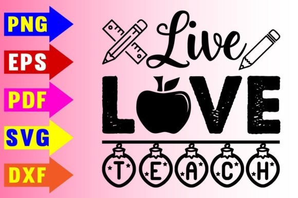 Live Love Teach Svg Design Graphics for Crafts