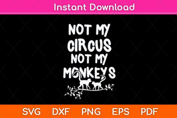 Not My Monkey Not My Circus Graphics for Creative Crafts