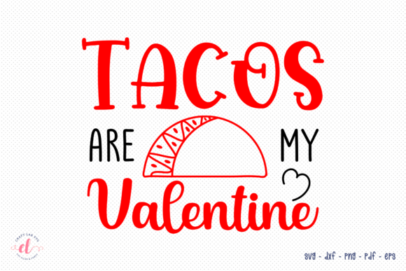 Tacos Are My Valentine Graphics for Crafts