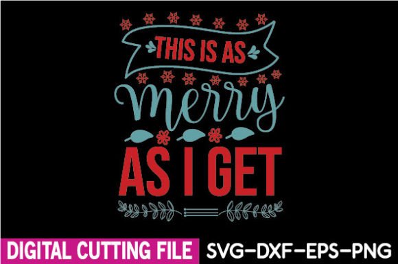 This is As Merry As I Get SVG: A Graphic Designer’s Take