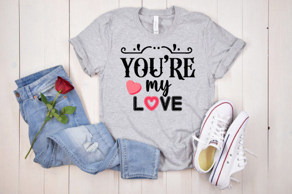 You’re My Love Graphics for Creative Crafts